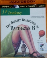 The Beastly Beatitudes of Balthazar B written by J.P. Donleavy performed by Matt Addis on MP3 CD (Unabridged)